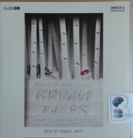 Grimm Tales for Young and Old written by Philip Pullman performed by Samuel West on CD (Unabridged)